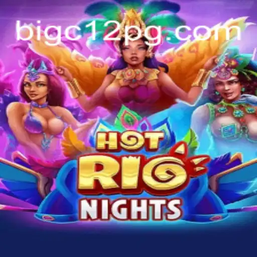 Discover the Excitement of HotRioNights on BIGC12.com: Online Slots Brasil's Top Platform