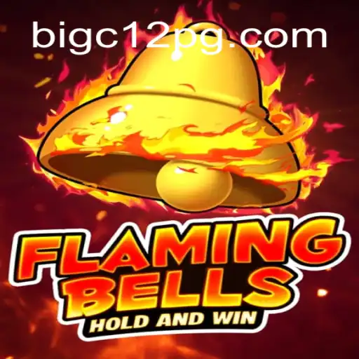 Flaming Bells: A Thrilling Slot Game Experience on BIGC12.com