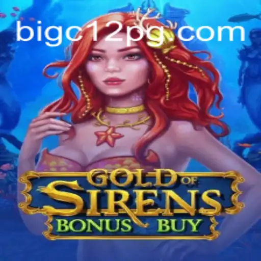 Discover the Thrills of GoldofSirensBonusBuy on BIGC12.com: The Leading Platform for Online Slots in Brazil